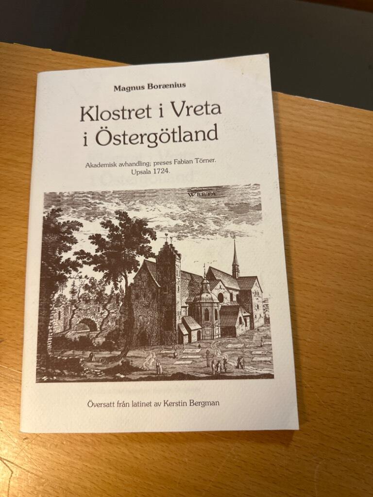 Klostret i Vreta i &Ouml;sterg&ouml;tland : akademisk avhandling, preses Fabian T&ouml;rner, Upsala 1724