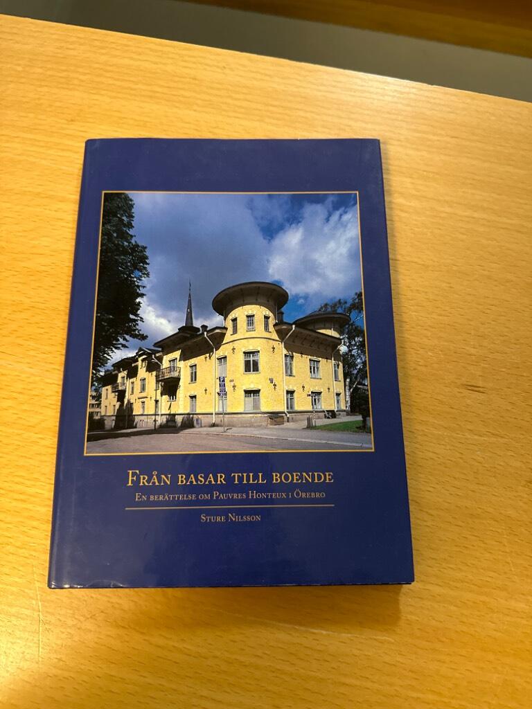 Från basar till boende : en berättelse om Pauvres honteux i Örebro