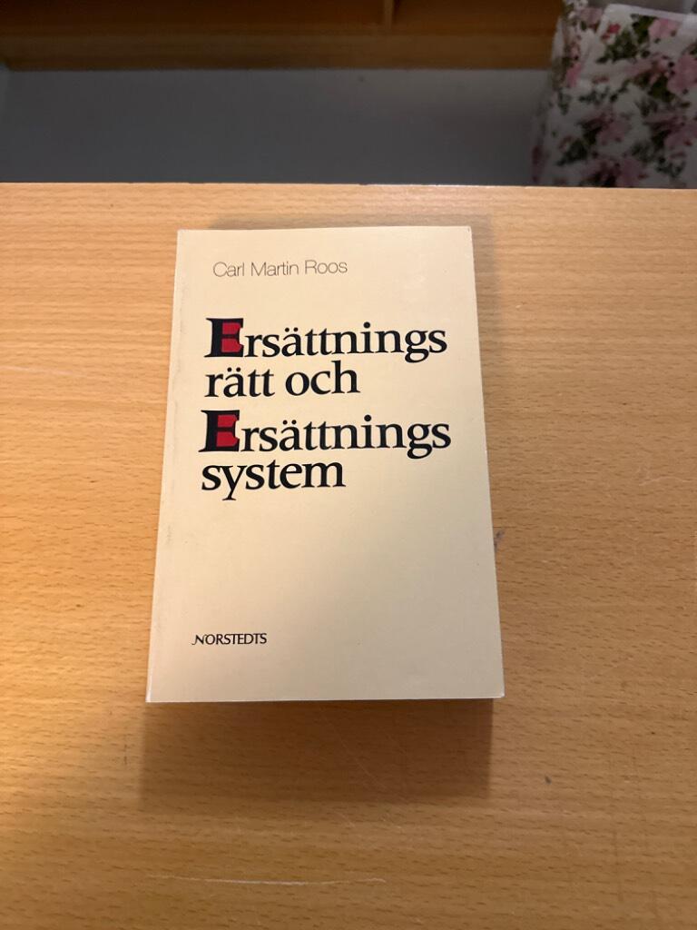Ersättningsrätt och ersättningssystem : En lärobok och idébok om ersättning vid personskada och sakskada