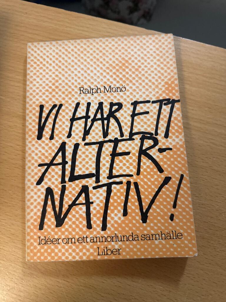Vi har ett alternativ! : id&eacute;er om ett annorlunda samh&auml;lle