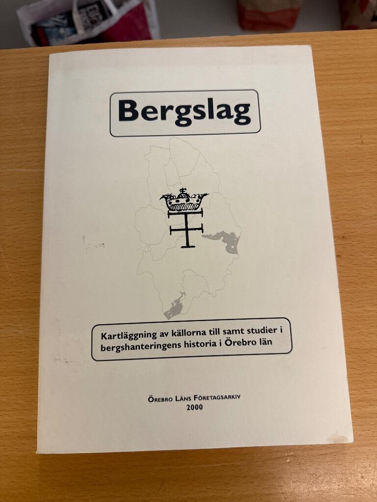 Bergslag : kartläggning av källorna till samt studier i bergshanteringens historia i Örebro län