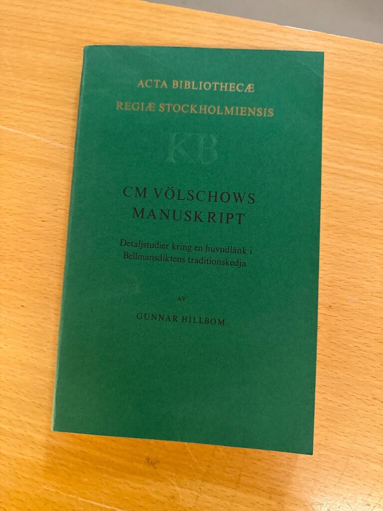 C. M. V&ouml;lschows manuskript : detaljstudier kring en huvudl&auml;nk i Bellmansdiktens traditionskedja