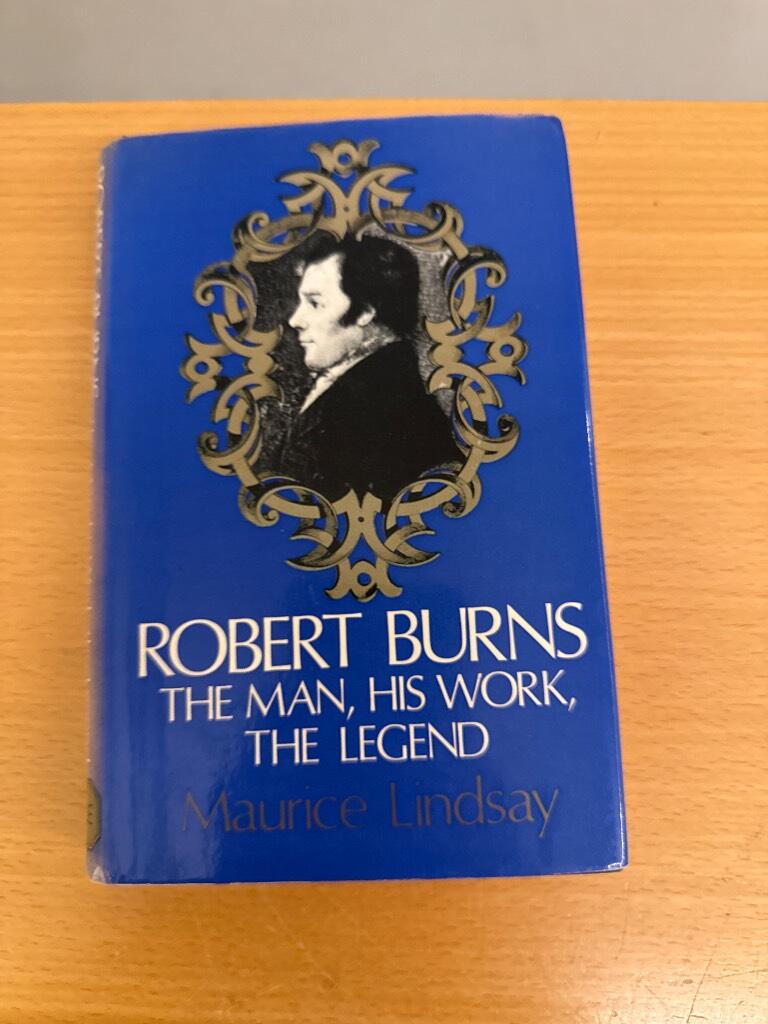 Robert Burns - the man, his work, the legend