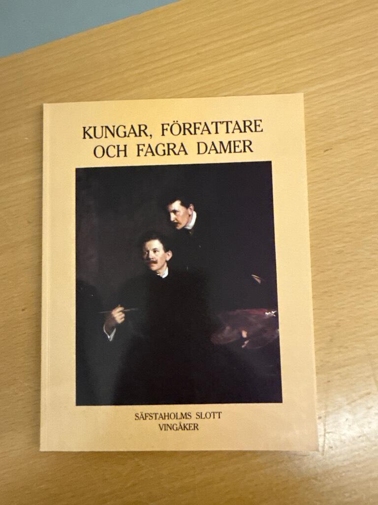 Kungar, f&ouml;rfattare och fagra damer : portr&auml;ttkonst av Bernhard och Emil &Ouml;sterman : S&auml;fstaholms slott, Ving&aring;ker