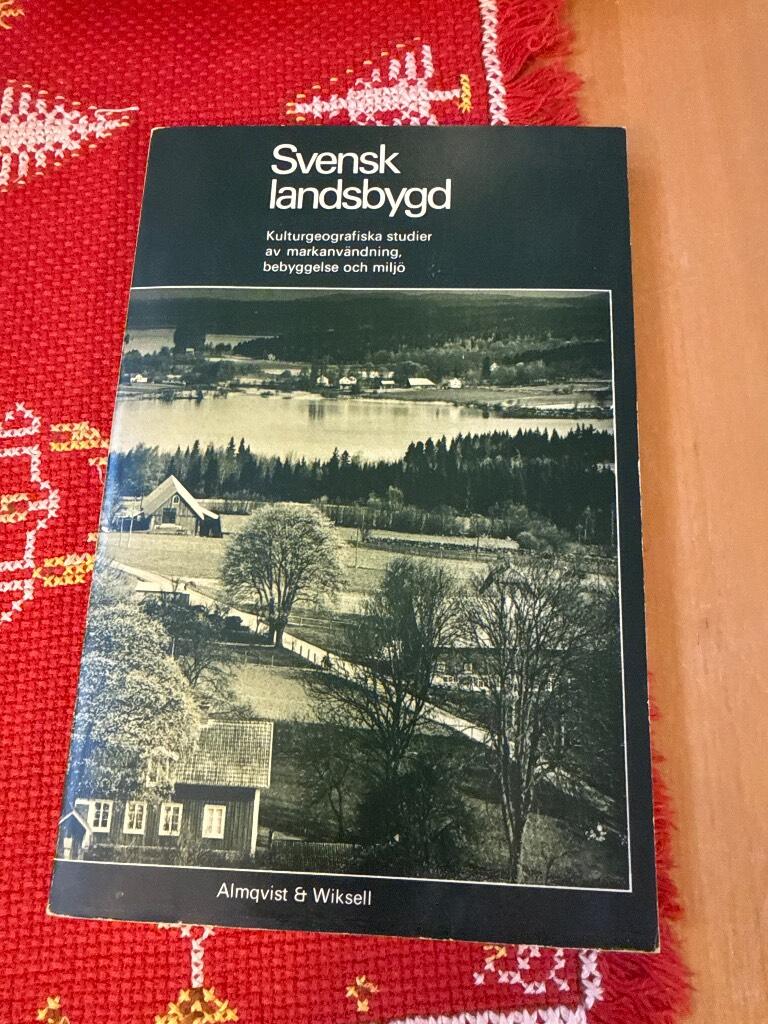 Svensk landsbygd - kulturgeografiska studier av markanv&auml;ndning, bebyggelse och milj&ouml;