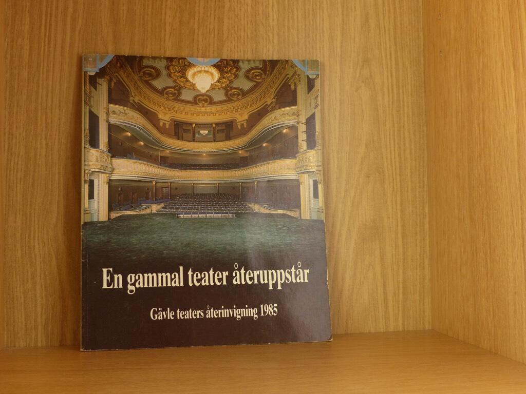 En gammal teater återuppstår : Gävle teaters återinvigning 1985