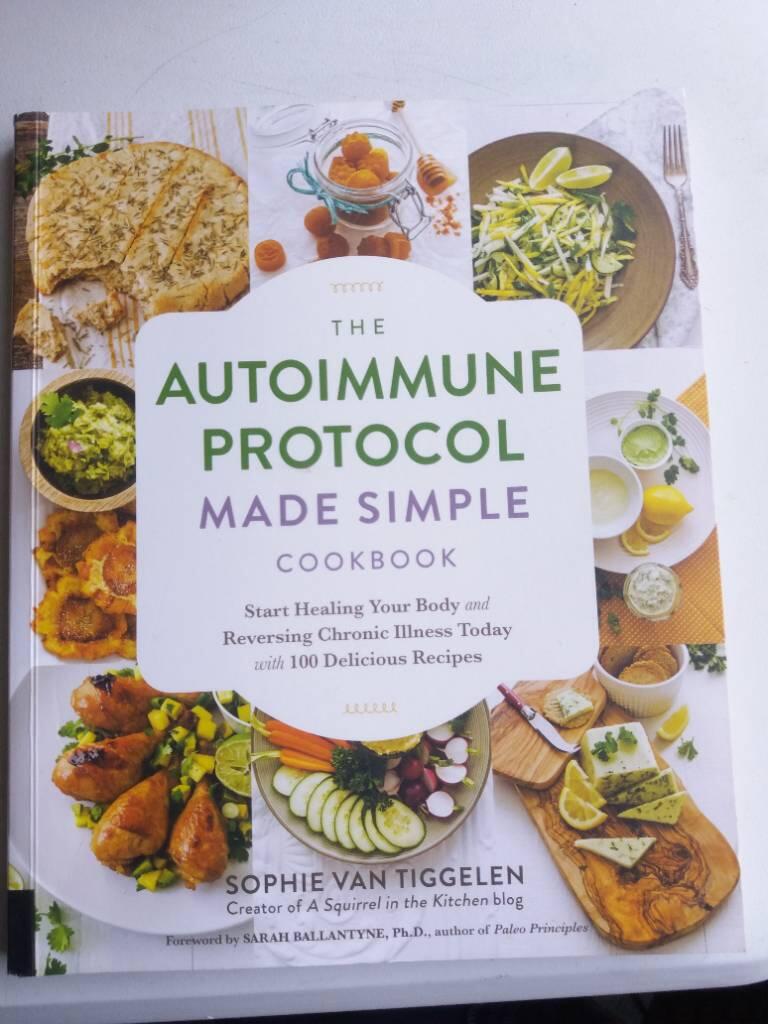 Autoimmune protocol made simple cookbook - start healing your body and reve