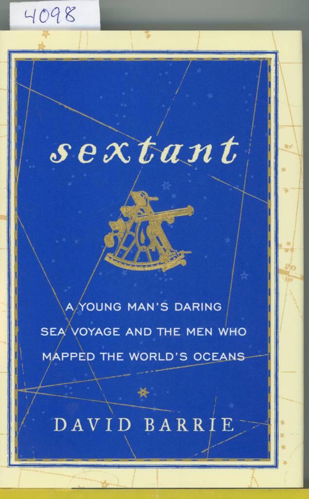 Sextant - a young man's daring sea voyage and the men wh omapped the world's oceans
