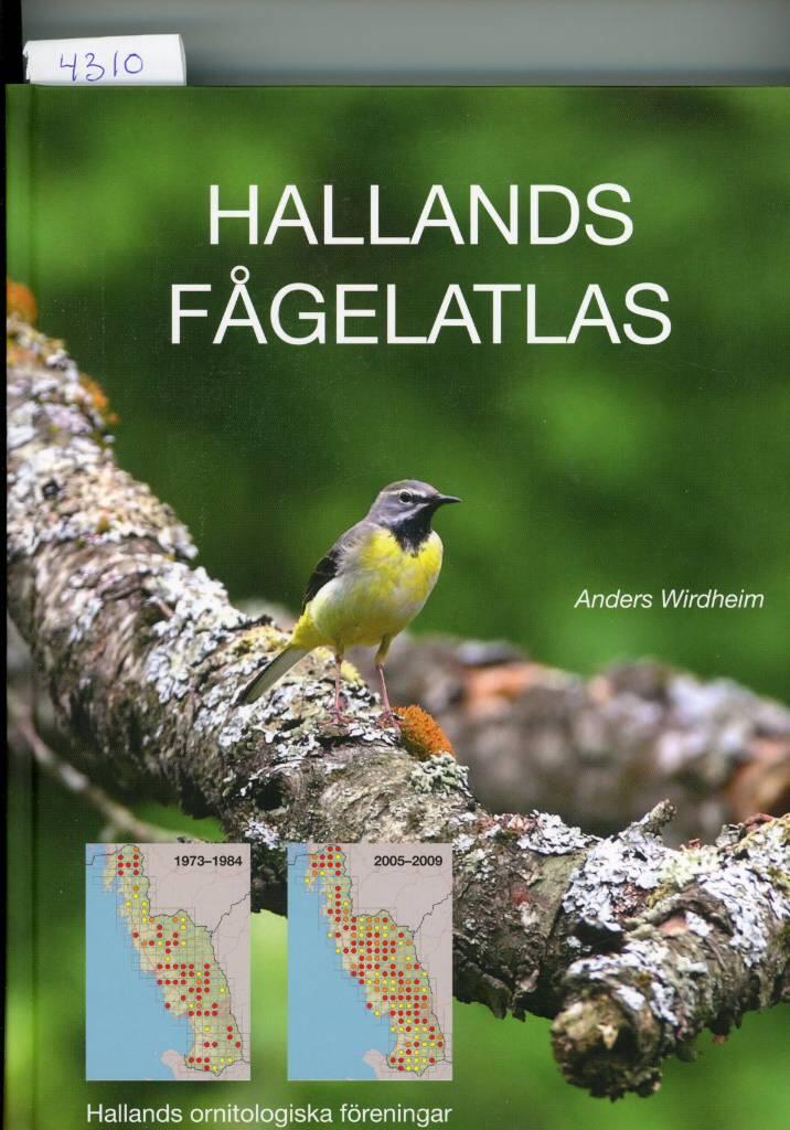 Hallands fågelatlas : den halländska häckande fågelfaunans utveckling enligt de båda atlasinventeringarna 1973-1984 och 2005-2009