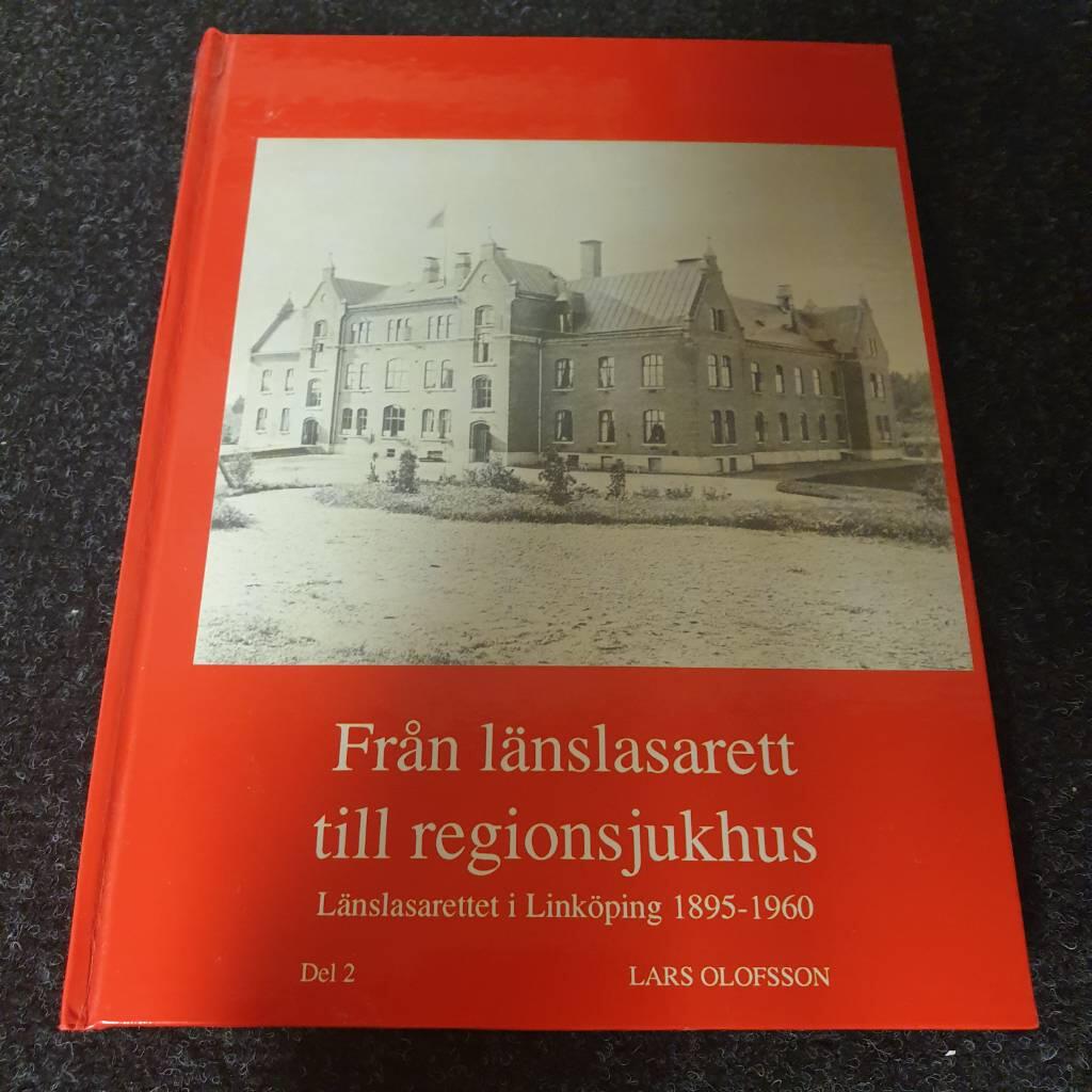 Fr&aring;n l&auml;nslasarett till regionsjukhus : l&auml;nslasarettet i Link&ouml;ping 1895-1960