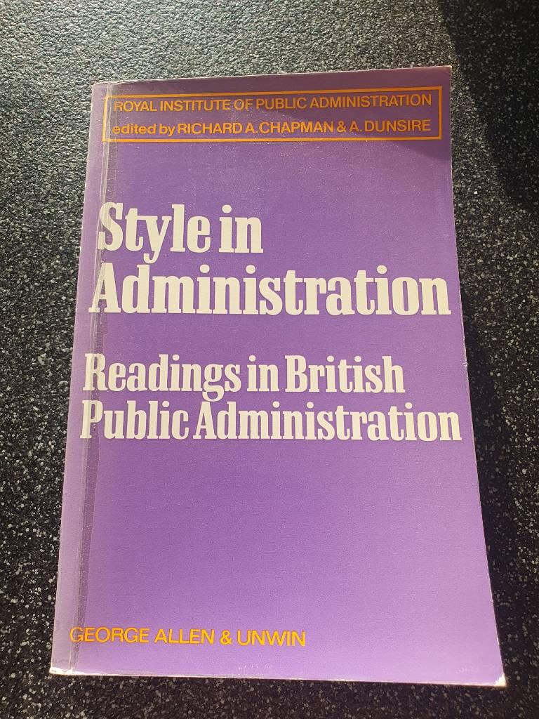 Style in administration - readings in British public administration