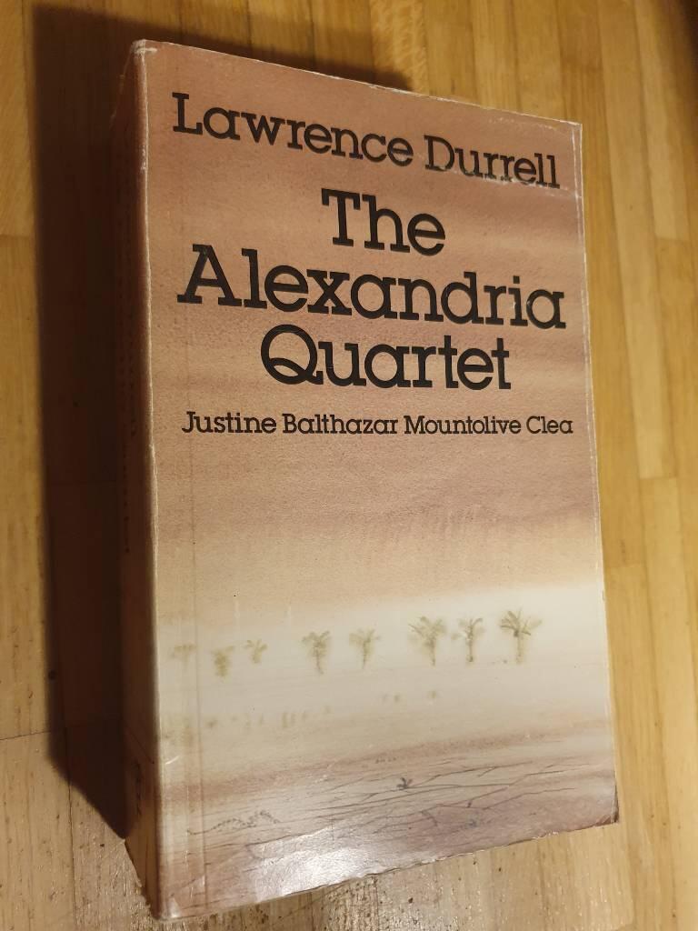 The Alexandria quartet : Justine, Balthazar, Mountolive, Clea