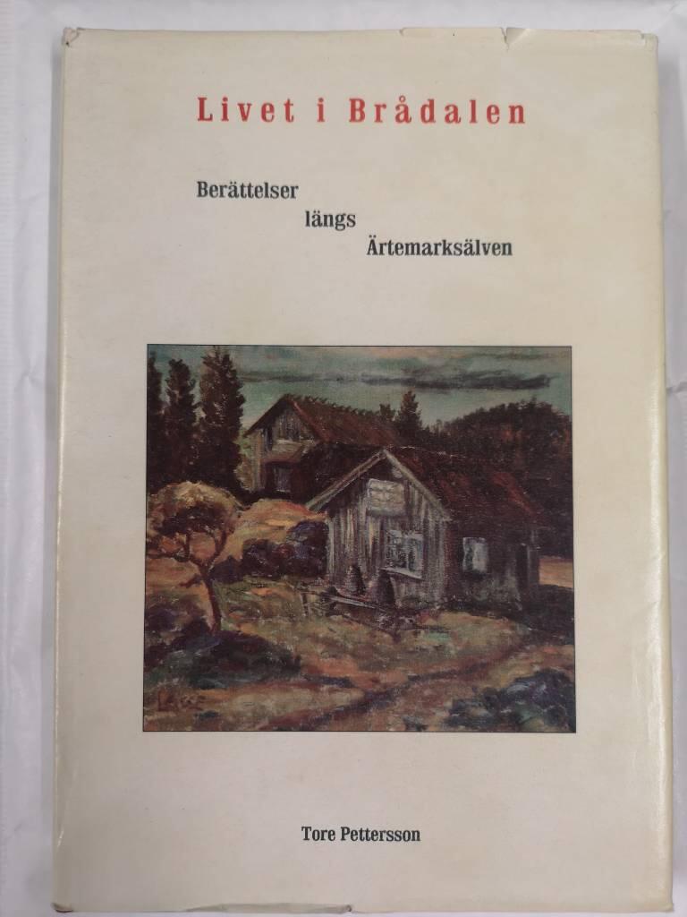 Livet i Br&aring;dalen : ber&auml;ttelser l&auml;ngs &Auml;rtemarks&auml;lven