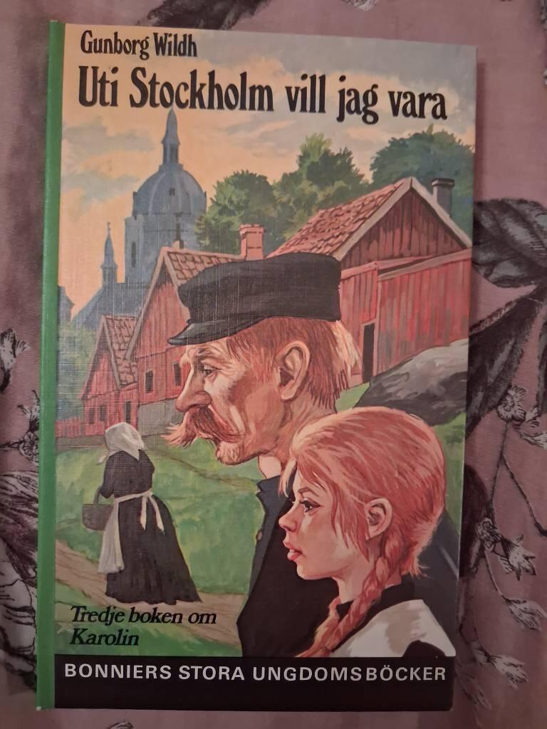 Uti Stockholm vill jag vara - [tredje boken om Karolin