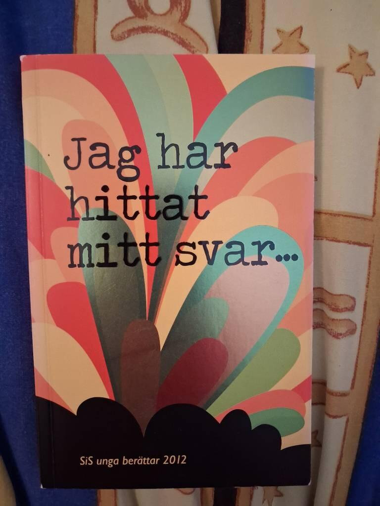 Jag har hittat mitt svar- : SiS unga ber&auml;ttar