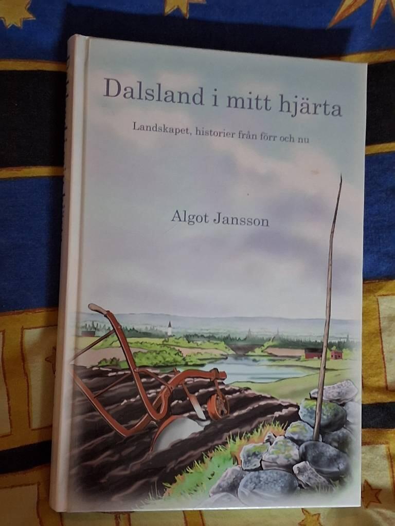 Dalsland i mitt hj&auml;rta - landskapet och historier fr&aring;n f&ouml;rr och nu
