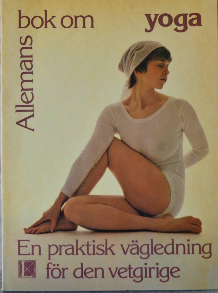 Allemans bok om yoga : [en praktisk v&auml;gledning f&ouml;r den vetgirige]