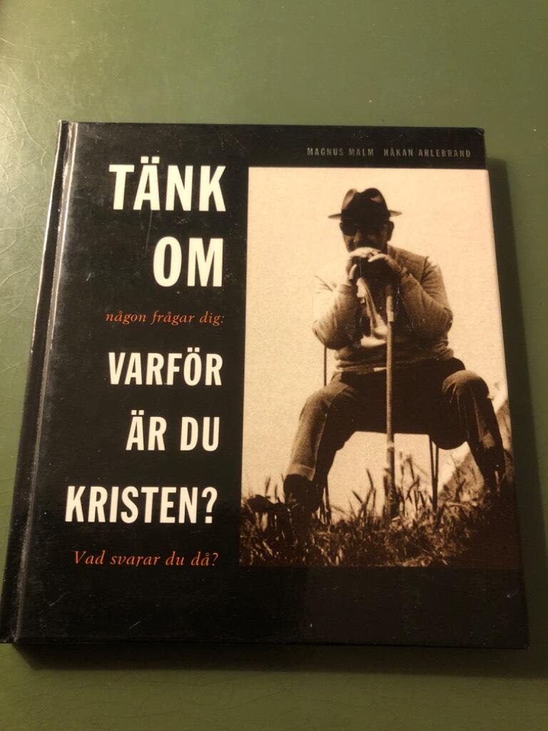 T&auml;nk om n&aring;gon fr&aring;gar dig: varf&ouml;r &auml;r du kristen? : vad svarar du d&aring;?