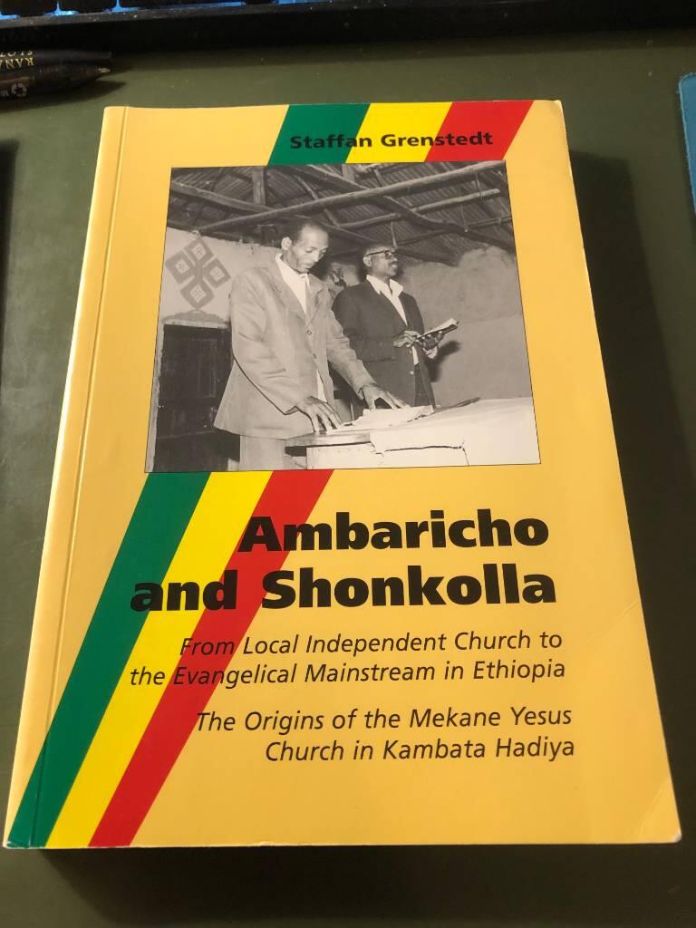 Ambaricho and Shonkolla : from local independent church to the evangelical mainstream in Ethiopia : the origins of the Mekane Yesus Church in Kambata Hadiya