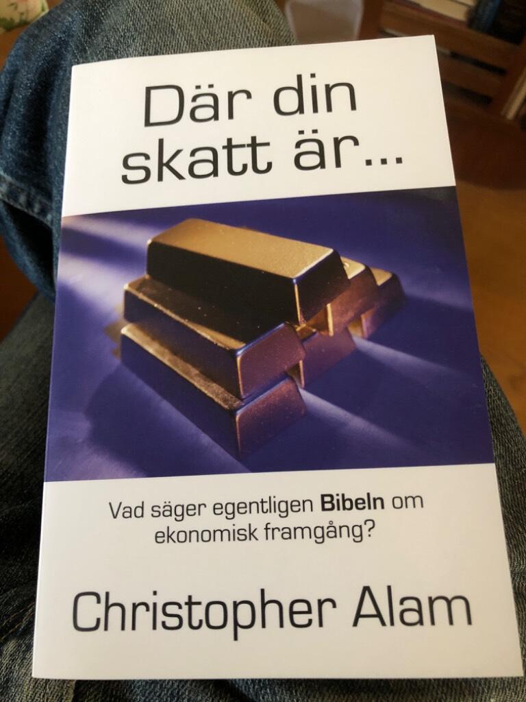D&auml;r din skatt &auml;r- - [vad s&auml;ger egentligen Bibeln om ekonomisk framg&aring;ng?]