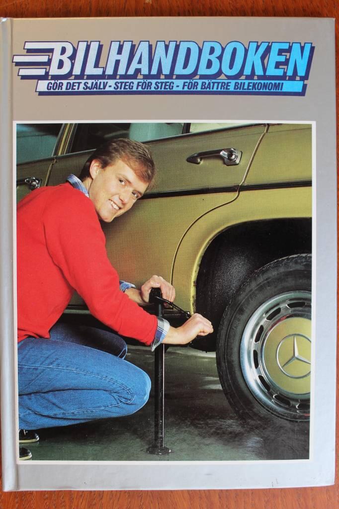 Bilhandboken : g&ouml;r det sj&auml;lv - steg f&ouml;r steg - f&ouml;r b&auml;ttre bilekonomi