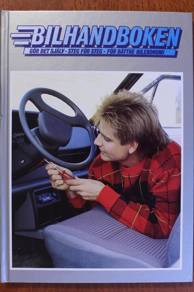 Bilhandboken : g&ouml;r det sj&auml;lv - steg f&ouml;r steg - f&ouml;r b&auml;ttre bilekonomi
