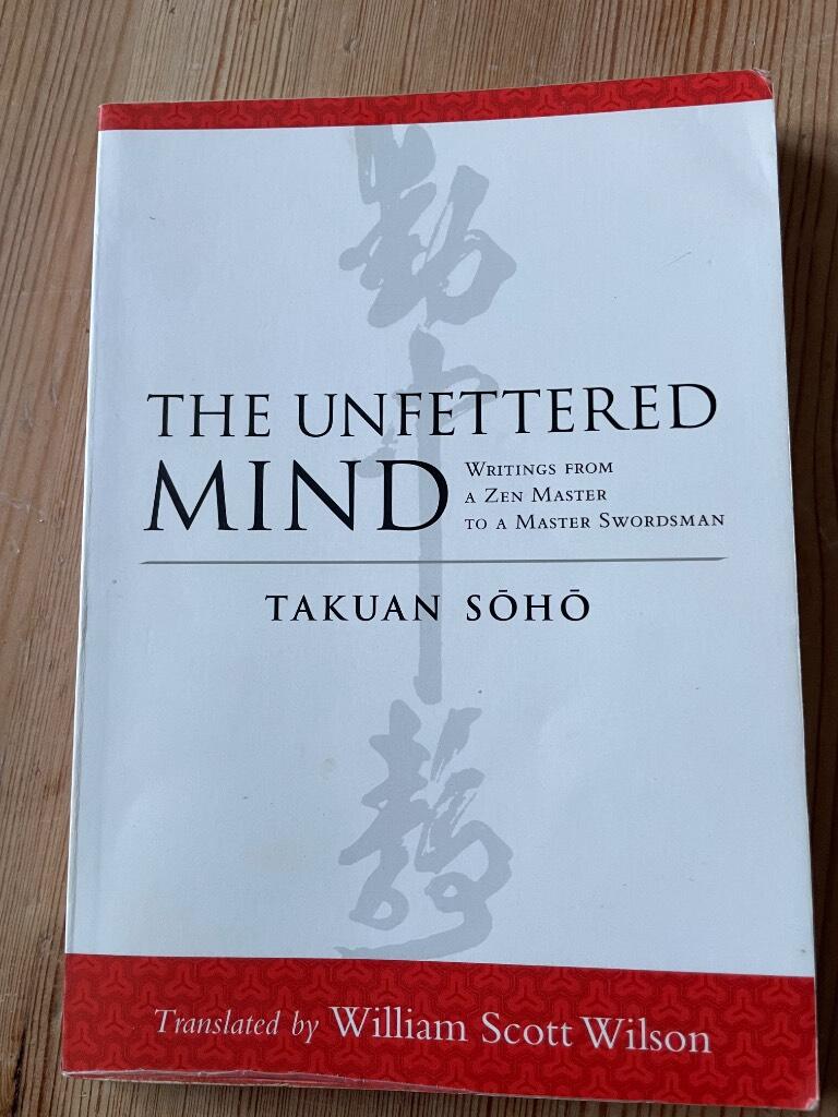 The unfettered mind - writings from a zen master to a master swordsman