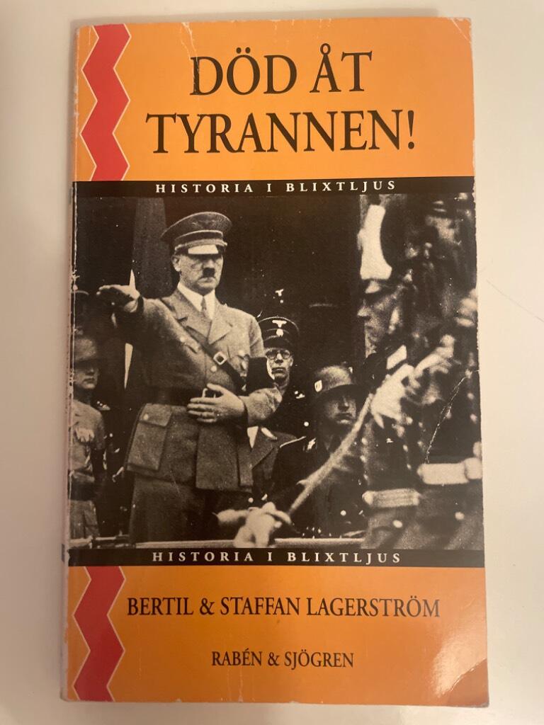 D&ouml;d &aring;t tyrannen! : Tredje riket och attentaten mot Hitler