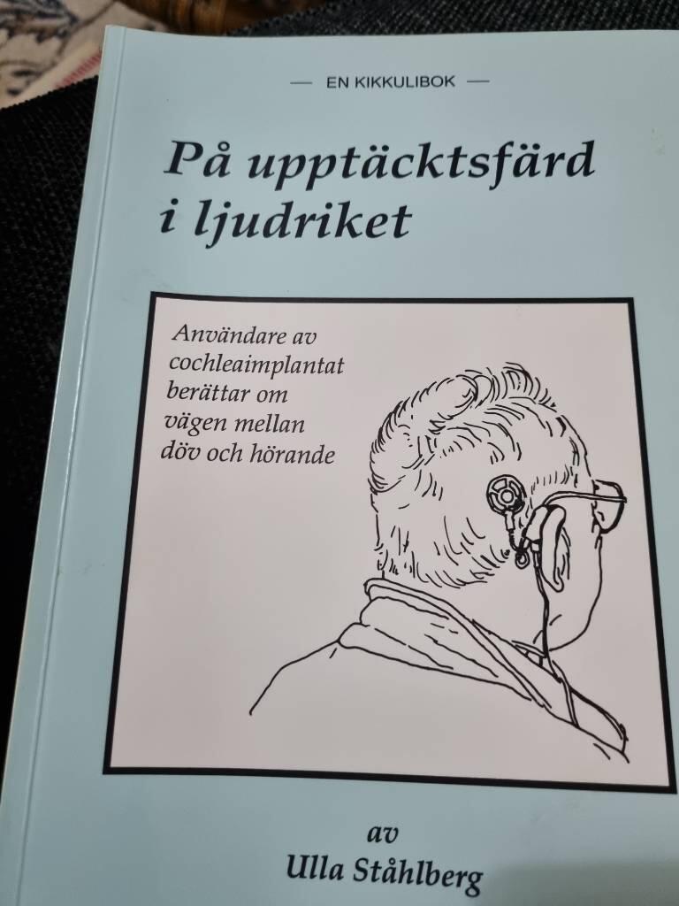 P&aring; uppt&auml;cktsf&auml;rd i ljudriket : anv&auml;ndare av cochleaimplantat ber&auml;ttar om v&auml;gen mellan d&ouml;v och h&ouml;rande
