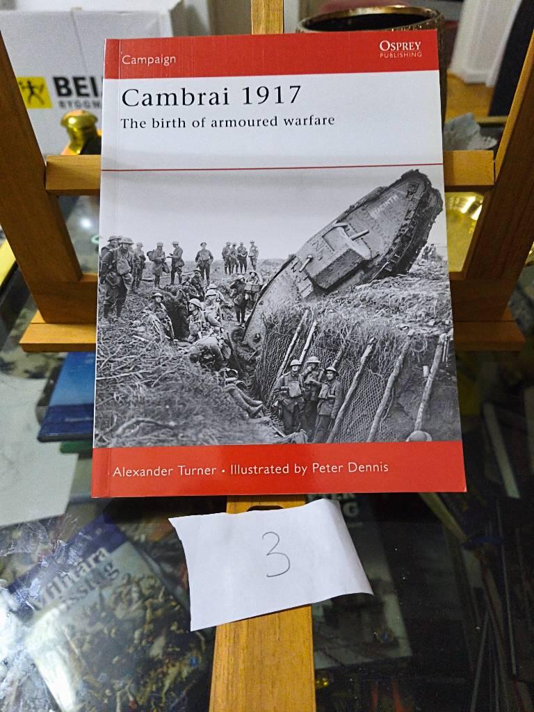 Cambrai 1917 - the birth of armoured warfare