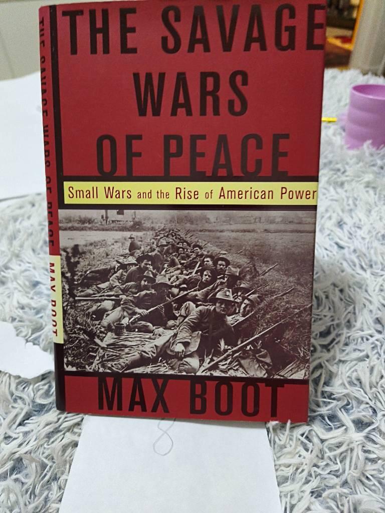 The savage wars of peace : small wars and the rise of American power