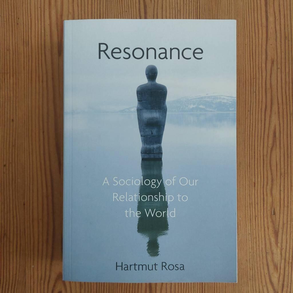 Resonance - a sociology of the relationship to the world