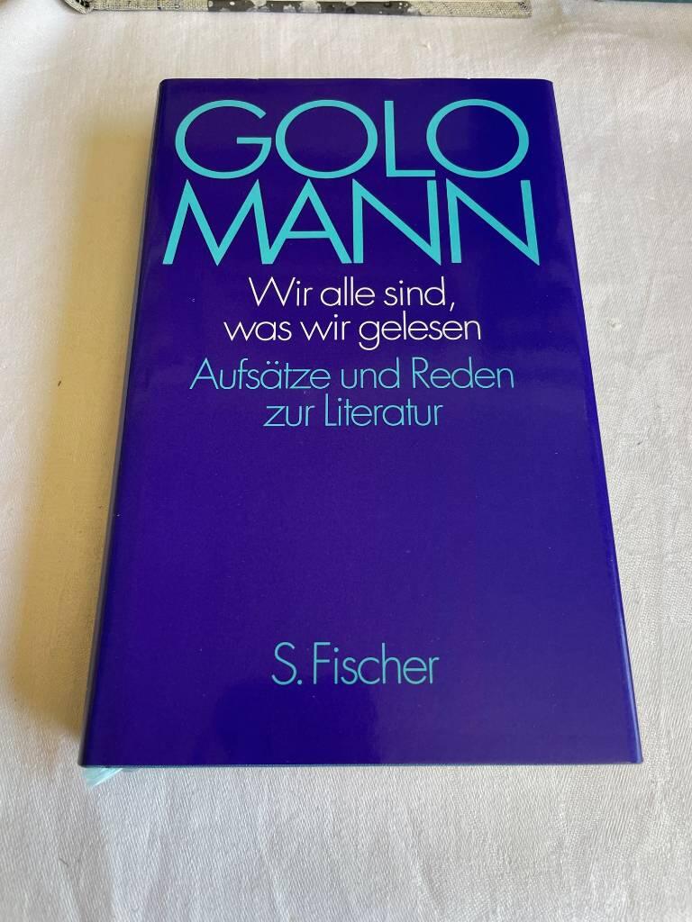 Wir alle sind, was wir gelesen : Aufs&auml;tze und Reden zur Literatur