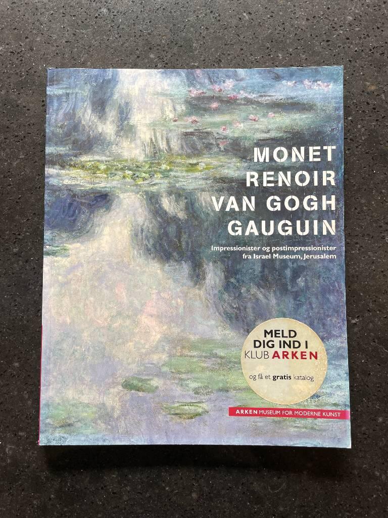 Monet Renoir Van Gogh Gauguin - Impressionister og postimpressionister fra Israel Museum, Jerusalem : Arken Museum for moderne kunst 31 januar-7 juni 2009