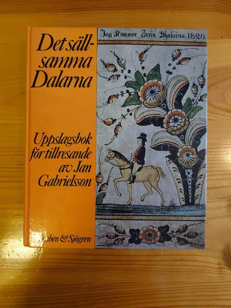 Det s&auml;llsamma Dalarna : uppslagsbok f&ouml;r tillresande
