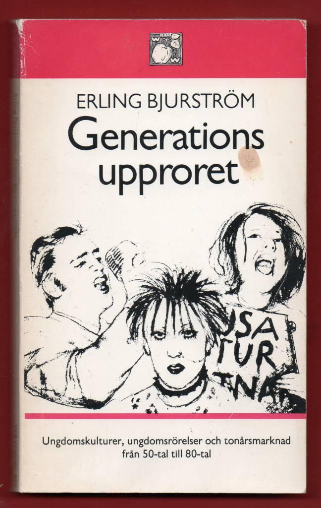 Generationsupproret : ungdomskulturer, ungdomsr&ouml;relser och ton&aring;rsmarknad fr&aring;n 50-tal till 80-tal