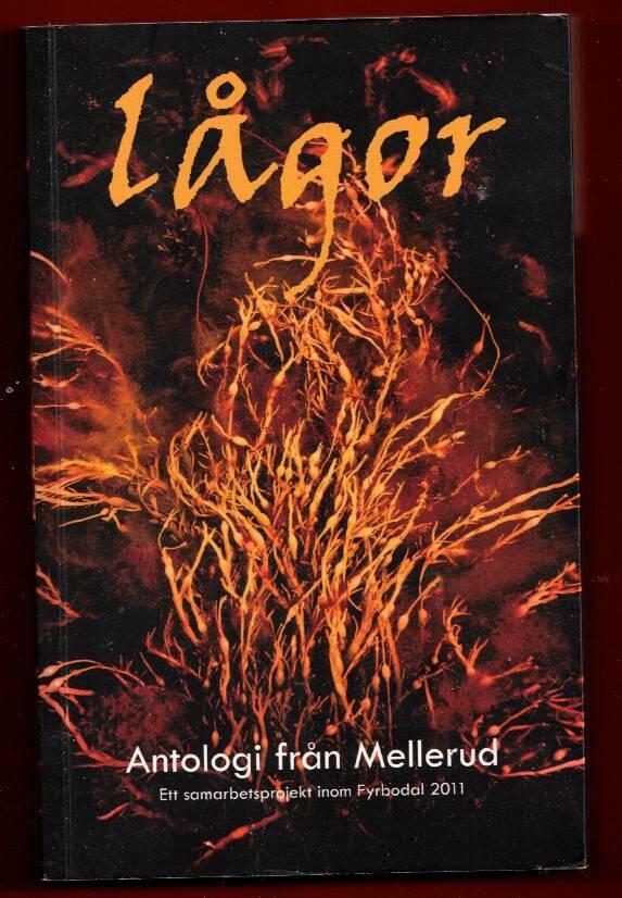 L&aring;gor : antologi fr&aring;n Mellerud : [ett samarbetsprojekt inom Fyrbodal 2011]