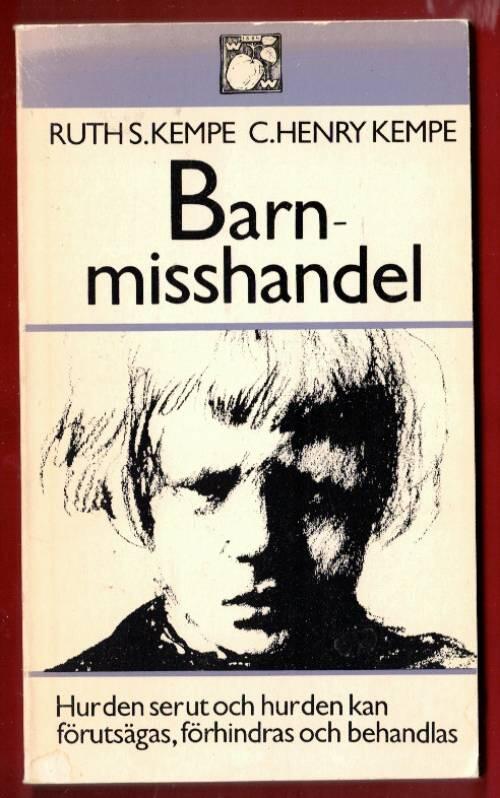 Barnmisshandel : hur den ser ut och hur den kan förutsägas, förhindras och behandlas