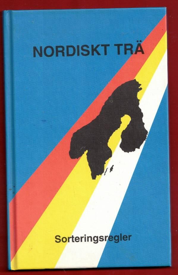 Nordiskt tr&auml; : sorteringsregler f&ouml;r s&aring;gat virke av furu (Pinus silvestris) och gran (Picea abies) : fyrsidig kvalitetssortering f&ouml;r handelsbruk