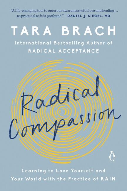 Radical compassion - learning to love yourself and your world with the practice of RAIN