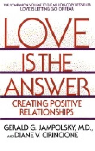 Love Is The Answer - Creating Positive Relationships