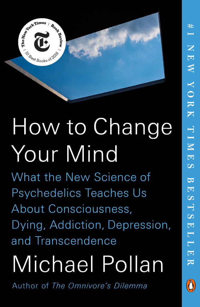 How to change your mind - what the new science of psychedelics teaches us about consciousness, dying, addiction, depression, and transcendence