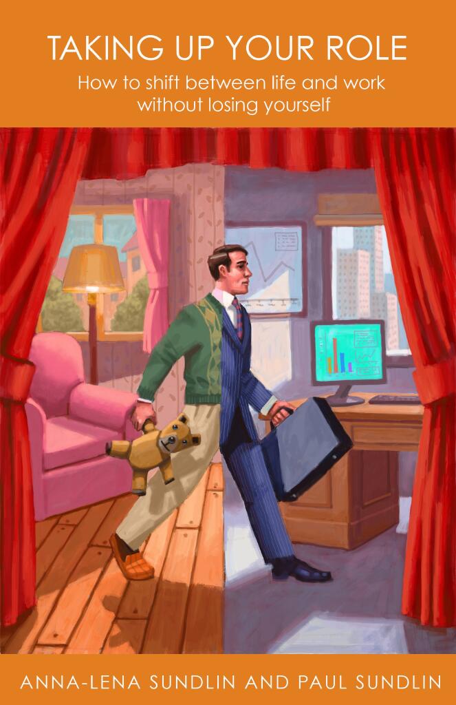 Taking up your role : how to shift between life and work without losing yourself