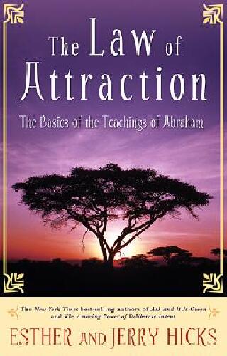 The Law of Attraction: The Basics of the Teachings of Abraham