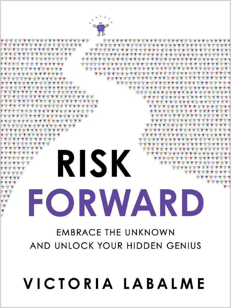 Risk forward - embrace the unknown and unlock your hidden genius