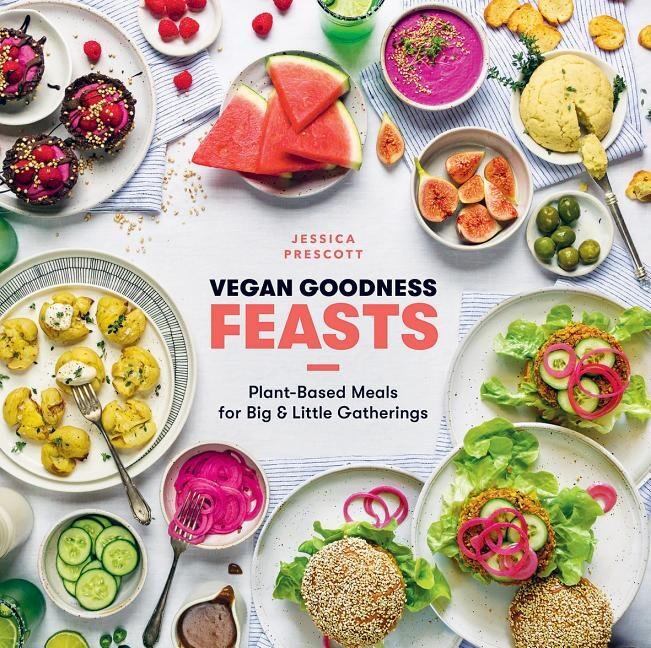 Vegan goodness - feasts - plant-based meals for big and little gatherings