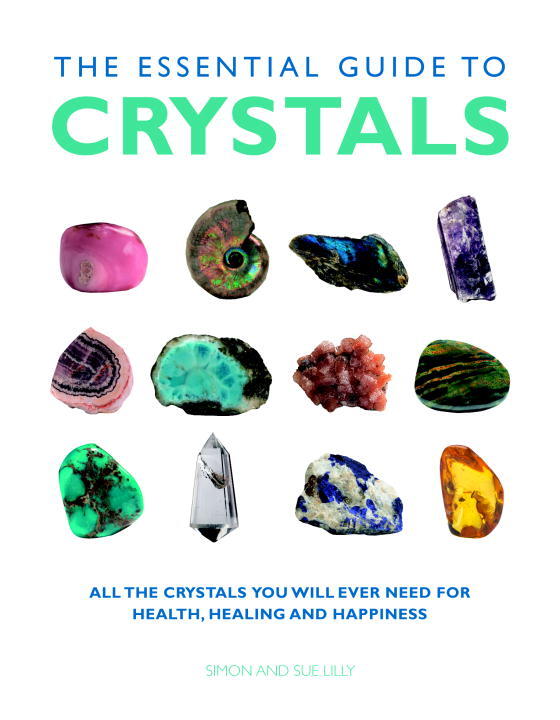 Essential guide to crystals - all the crystals you will ever need for healt