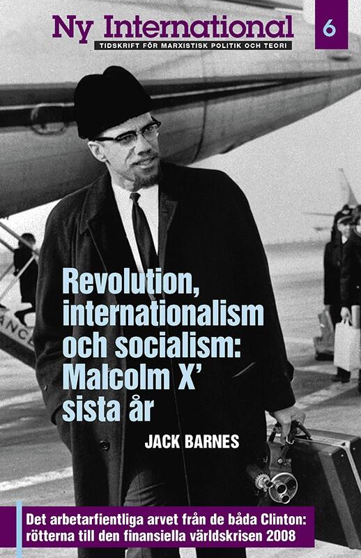 Revolution, internationalism och socialism: Malcolm X&rsquo; sista &aring;r
