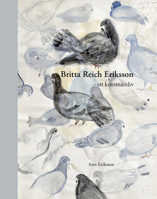 Britta Reich Eriksson : ett konstn&auml;rsliv