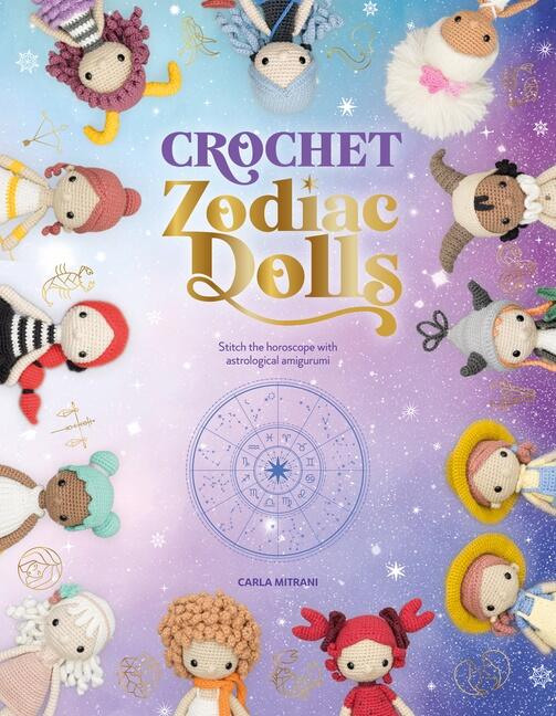 Crochet Zodiac Dolls - stitch the horoscope with astrological amigurumi